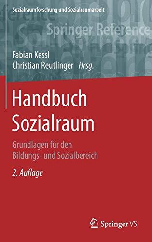 Handbuch Sozialraum: Grundlagen für den Bildungs- und Sozialbereich (Sozialraumforschung und Sozialraumarbeit, Band 14)