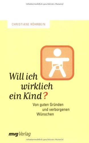 Will ich wirklich ein Kind? Von guten Gründen und verborgenen Wünschen