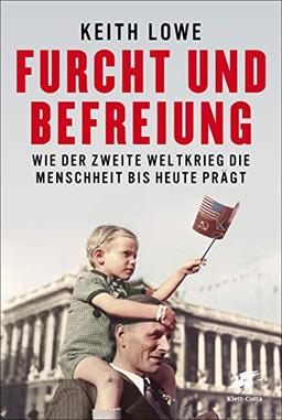 Furcht und Befreiung: Wie der Zweite Weltkrieg die Menschheit bis heute prägt