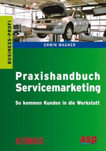 Praxishandbuch Servicemarketing: So kommen Kunden in die Werkstatt