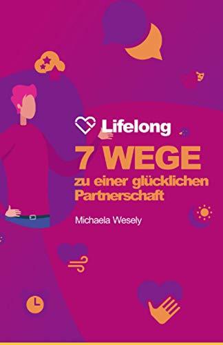 Lifelong: 7 Wege zu einer glücklichen Partnerschaft