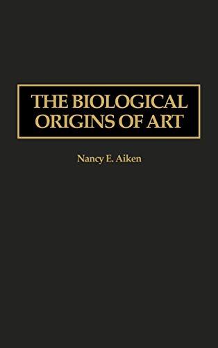 The Biological Origins of Art (Human Evolution, Behavior, and Intelligence)