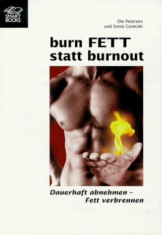 Burn FETT statt burnout. Dauerhaft abnehmen - Fett verbrennen