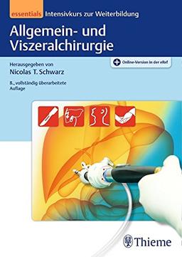 Allgemein- und Viszeralchirurgie essentials: Intensivkurs zur Weiterbildung