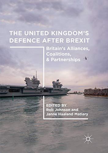 The United Kingdom’s Defence After Brexit: Britain’s Alliances, Coalitions, and Partnerships