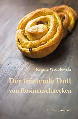 Der tröstende Duft von Rosinenschnecken