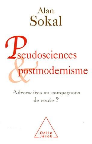 Pseudosciences et postmodernisme : adversaires ou compagnons de route ?