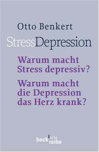 StressDepression: Warum macht Stress depressiv? Warum macht die Depression das Herz krank?, Rechtsstand: 2., überarbeitete und aktualisierte Auflage