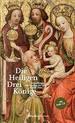 Die Heiligen Drei Könige: Darstellungen und Gesänge aus dem Kölner Dom (CD-Bücher)