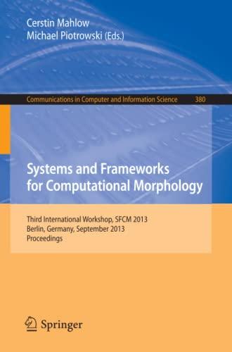 Systems and Frameworks for Computational Morphology: Third International Workshop, SFCM 2013, Berlin, Germany, September 5, 2013, Proceedings ... Computer and Information Science, Band 380)