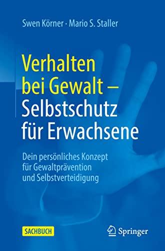 Verhalten bei Gewalt – Selbstschutz für Erwachsene: Dein persönliches Konzept für Gewaltprävention und Selbstverteidigung