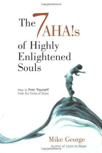 The 7 Ahas of Highly Enlightened Souls: How to Free Yourself from All Forms of Stress