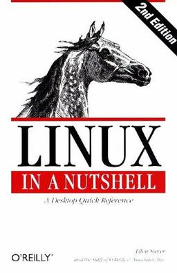 Linux in a Nutshell. A Desktop Quick Reference (Nutshell Handbook)