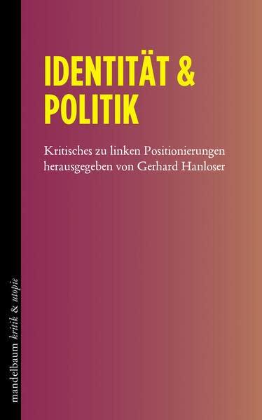 Identität & Politik: Kritisches zu linken Positionierungen (kritik & utopie)