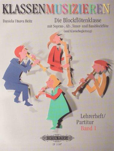 Klassenmusizieren: Die Blockflötenklasse, Band 1: mit Sopran-, Alt-, Tenor- und Bassblöckflöte (und Klavierbegleitung)