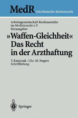 "Waffen-Gleichheit: Das Recht In Der Arzthaftung (MedR Schriftenreihe Medizinrecht)