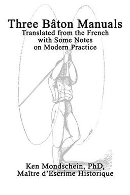 Three Bâton Manuals: Translated from the French with Some Notes on Modern Practice