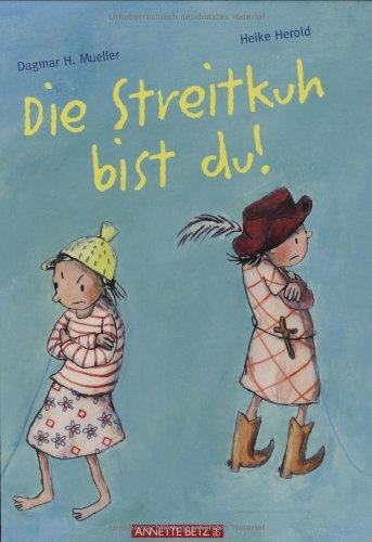 Die Streitkuh bist du!