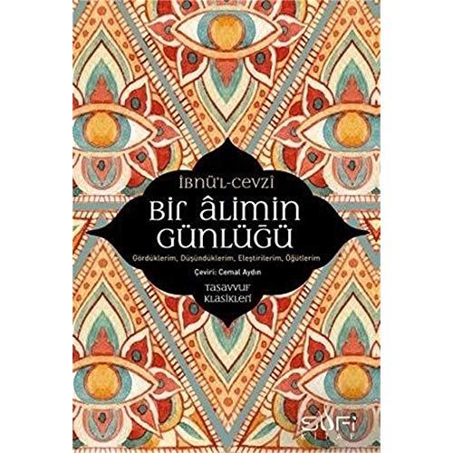 Bir Alimin Günlügü: Gördüklerim, Düsündüklerim, Elestirilerim, Ögütlerim: Gördüklerim, Düşündüklerim, Eleştirilerim, Öğütlerim