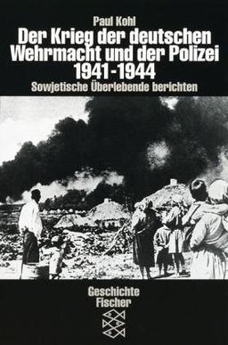 Der Krieg der deutschen Wehrmacht und der Polizei 1941-1944. Sowjetische Überlebende berichten