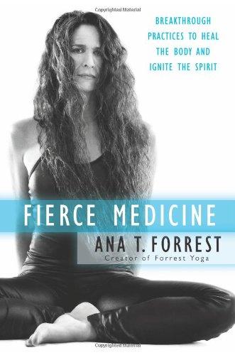 Fierce Medicine: Breakthrough Practices to Heal the Body and Ignite the Spirit