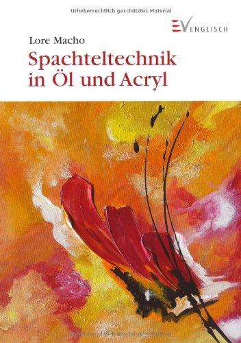 Spachteltechnik in Öl und Acryl