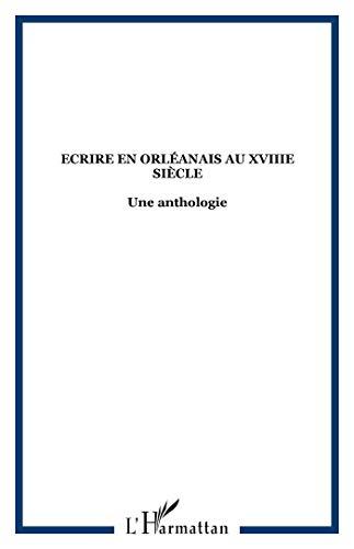 Ecrire en Orléanais au XVIIIe siècle : une anthologie