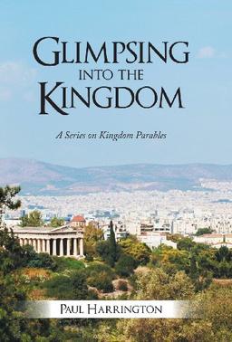 Glimpsing Into the Kingdom: A Series on Kingdom Parables