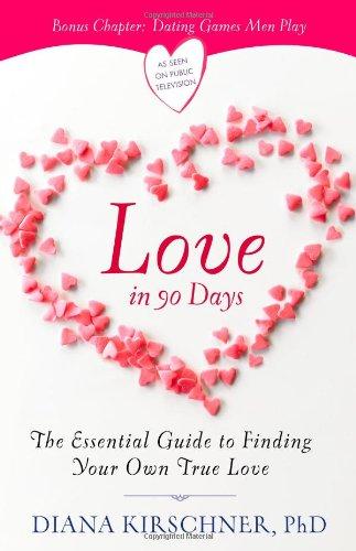 Love in 90 Days: The Essential Guide to Finding Your Own True Love