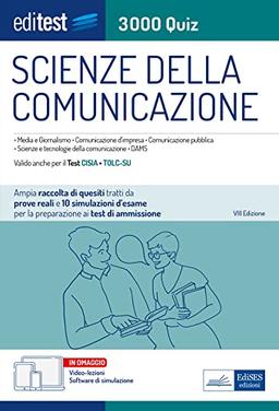 Scienze della Comunicazione 3000 Quiz: Ampia raccolta di quesiti tratti da prove reali e 10 simulazioni d’esame per la preparazione ai test di ammissione (Ammissioni)