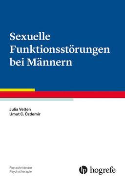 Sexuelle Funktionsstörungen bei Männern (Fortschritte der Psychotherapie)