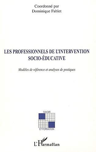 Les professionnels de l'intervention socio-éducative : modèles de référence et analyse des pratiques