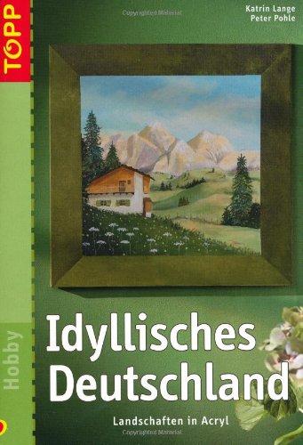 Idyllisches Deutschland: Landschaften in Acryl