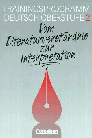 Texte, Themen und Strukturen - Arbeitshefte - Abiturvorbereitung - Themenhefte: Trainingsprogramm Deutsch Oberstufe, neue Rechtschreibung, H.2, Vom Literaturverständnis zur Interpretation