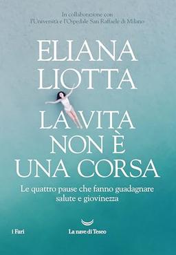 La vita non è una corsa. Le quattro pause che fanno guadagnare salute e giovinezza (I fari)