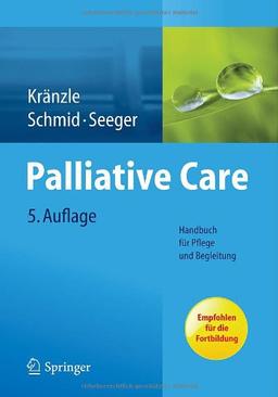 Palliative Care: Handbuch für Pflege und Begleitung