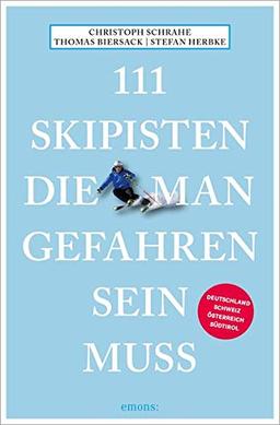 111 Skipisten, die man gefahren sein muss: Reiseführer: Reisefhrer (111 Orte ...)