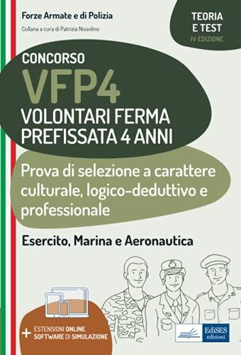 Concorso VFP4 Volontari ferma prefi ssata 4 anni: Prova di selezione a carattere culturale, logico-deduttivo e professionale Esercito, Marina e Aeronautica (Professioni & Concorsi)