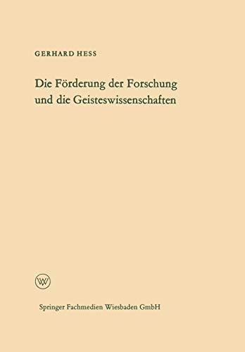 Die Forderung Der Forschung Und Die Geisteswissenschaften (German Edition) (Arbeitsgemeinschaft für Forschung des Landes Nordrhein-Westfalen, 116, Band 116)