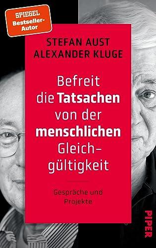 Befreit die Tatsachen von der menschlichen Gleichgültigkeit: Gespräche und Projekte