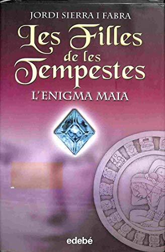 L’ENIGMA MAIA (LES FILLES DE LES TEMPESTES)