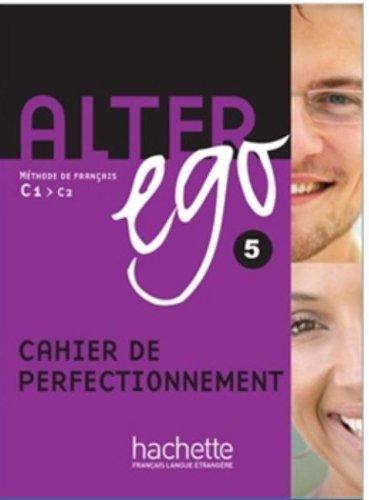 Alter ego 5 : méthode de français C1-C2 : cahier de perfectionnement