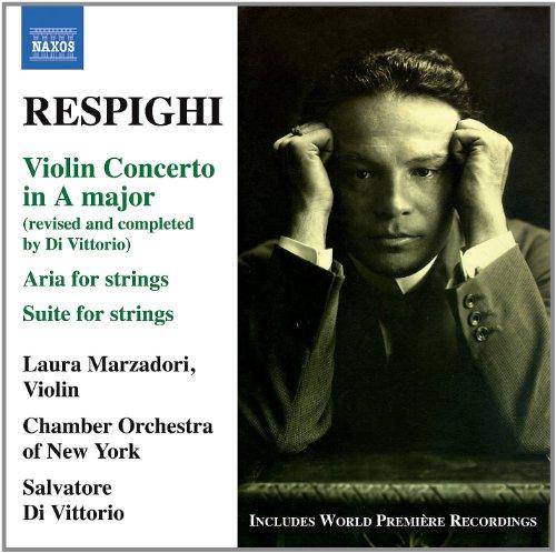 Respighi: Violinkonzert/Aria+Suite for Strings