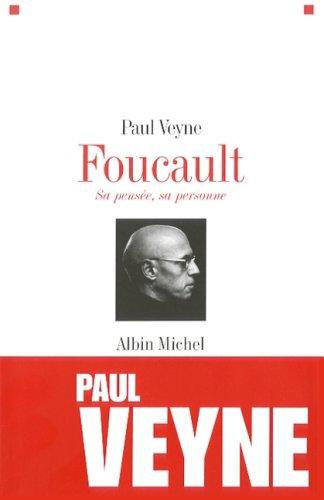 Foucault : sa pensée, sa personne