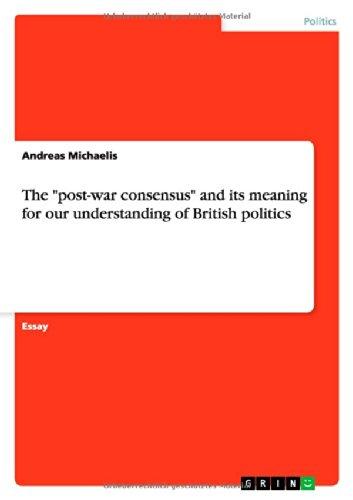 The "post-war consensus" and its meaning for our understanding of British politics