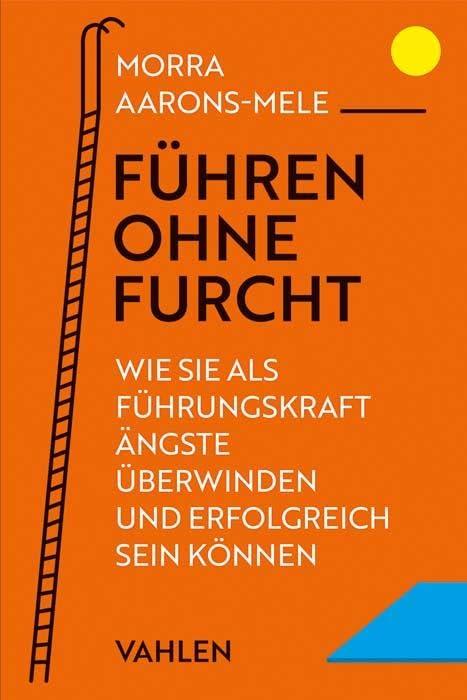 Führen ohne Furcht: Wie Sie als Führungskraft Ängste überwinden und erfolgreich sein können