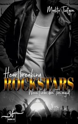 Wenn Liebe den Ton angibt: Rockstar Romance (Heartbreaking Rockstars, Band 3)