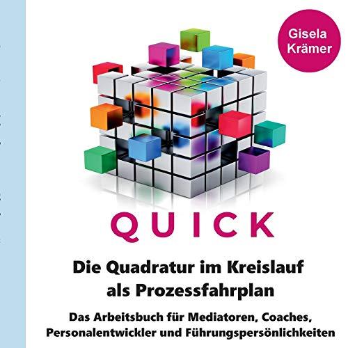 Die Quadratur im Kreislauf als Prozessfahrplan: Das Arbeitsbuch für Mediatoren, Coaches, Personalentwickler und Führungspersönlichkeiten