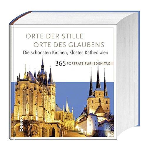 Orte der Stille - Orte des Glaubens: Die schönsten Kirchen, Klöster, Kathedralen 365 Porträts für jeden Tag des Jahres