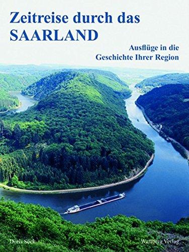 Zeitreise durch das Saarland: Ausflüge in die Geschichte Ihrer Region